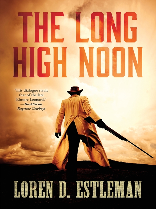 Title details for The Long High Noon by Loren D. Estleman - Available